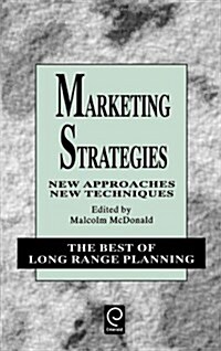 Marketing Strategies : New Approaches, New Techniques (Hardcover)