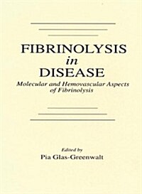 Fibrinolysis in Disease - The Malignant Process, Interventions in Thrombogenic Mechanisms, and Novel Treatment Modalities, Volume 2 (Hardcover)