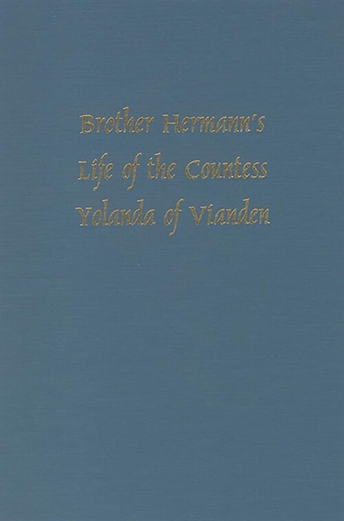Brother Hermanns Life of the Countess Yolanda of Vianden [Leben Der Graefen Iolande Von Vianden] (Hardcover)