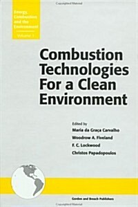 Combustion Technologies for a Clean Environment : Selected Papers from the Proceedings of the First International Conference Vilamoura, Portugal, Sept (Hardcover)