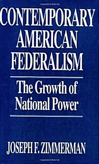 Contemporary American Federalism: The Growth of National Power (Paperback)