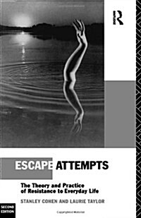 Escape Attempts : The Theory and Practice of Resistance in Everyday Life (Paperback, 2 ed)