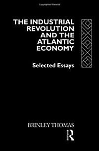 The Industrial Revolution and the Atlantic Economy : Selected Essays (Hardcover)