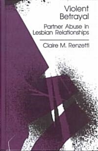 Violent Betrayal: Partner Abuse in Lesbian Relationships (Hardcover)