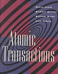 Atomic Transactions: In Concurrent and Distributed Systems (Hardcover)