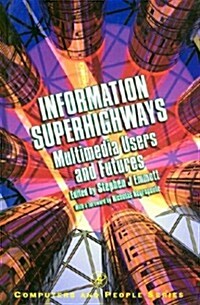 Information Superhighways: Multimedia Users and Futures (Hardcover)