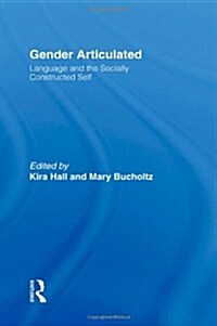 Gender Articulated : Language and the Socially Constructed Self (Hardcover)