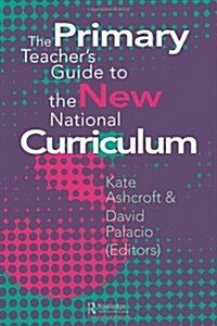 The Primary Teachers Guide to the New National Curriculum (Paperback)