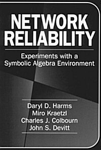 Network Reliability: Experiments with a Symbolic Algebra Environment (Hardcover)