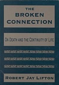 The Broken Connection: On Death and the Continuity of Life (Paperback)