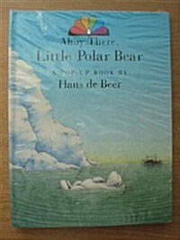 Ahoy There, Little Polar Bear/Pop-Up Book (Hardcover, Pop-Up)