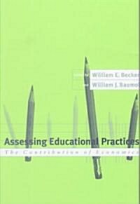 Assessing Educational Practices: The Contribution of Economics (Hardcover)