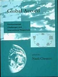 Global Accord: Environmental Challenges and International Responses (Paperback, Revised)