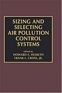 Sizing and Selecting Air Pollution Control Systems (Hardcover)