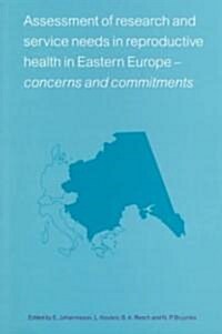 Assessment of Research and Service Needs in Reproductive Health in Eastern Europe-Concerns and Commitments (Paperback)