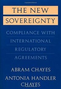 The new sovereignty : compliance with international regulatory agreements