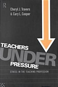 Teachers Under Pressure : Stress in the Teaching Profession (Paperback)