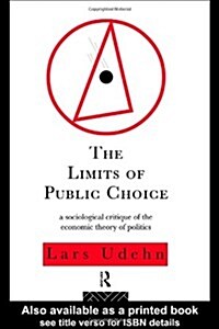 The Limits of Public Choice : A Sociological Critique of the Economic Theory of Politics (Paperback)