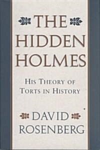 The Hidden Holmes: His Theory of Torts in History (Hardcover)