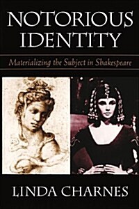 Notorious Identity: Materializing the Subject in Shakespeare (Paperback, Revised)