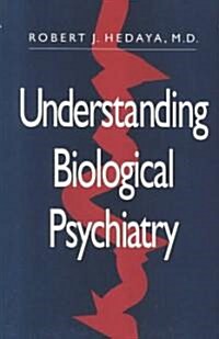 Understanding Biological Psychiatry (Paperback)