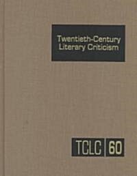 Twentieth-Century Literary Criticism: Excerpts from Criticism of the Works of Novelists, Poets, Playwrights, Short Story Writers, & Other Creative Wri (Hardcover)