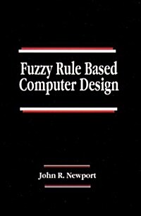 Fuzzy Rule Based Computer Design (Hardcover)