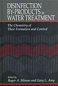 Disinfection By-Products in Water Treatmentthe Chemistry of Their Formation and Control (Hardcover)