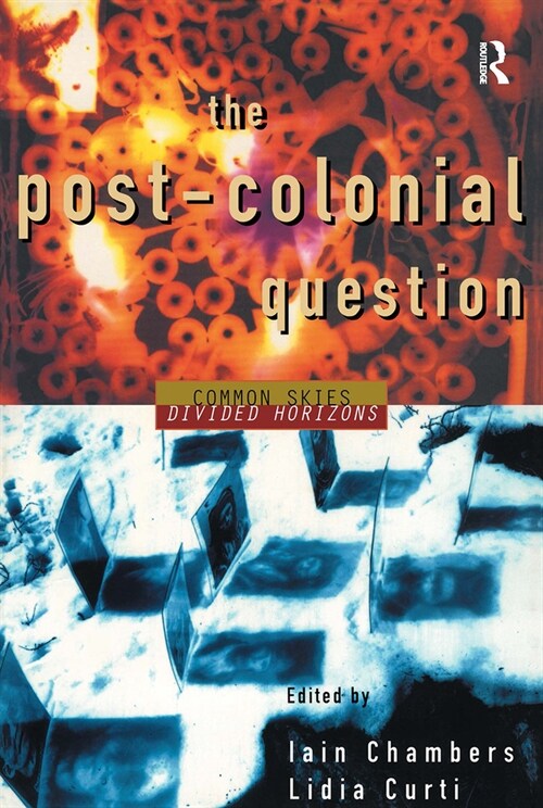 The Postcolonial Question : Common Skies, Divided Horizons (Paperback)