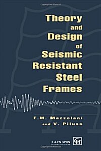 Theory and Design of Seismic Resistant Steel Frames (Hardcover)