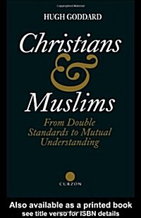 Christians and Muslims : From Double Standards to Mutual Understanding (Paperback)