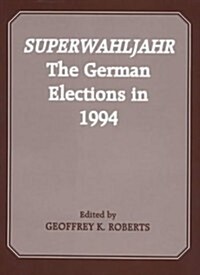 Superwahljahr : The German Elections in 1994 (Hardcover)