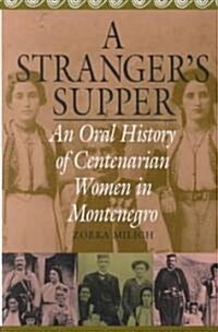 A Strangers Supper: An Oral History of Centenarian Women in Montenegro (Hardcover)