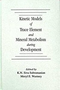 Kinetic Models of Trace Element and Mineral Metabolism During Development (Hardcover)