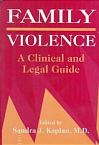 Family Violence: A Clinical and Legal Guide (Hardcover)