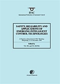 Safety Reliability and Applications of Emerging Intelligent Control Technologies (Paperback)