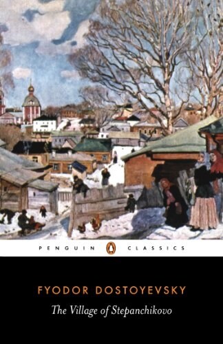 The Village of Stepanchikovo : And Its Inhabitants: from the Notes of an Unknown (Paperback)