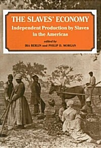 The Slaves Economy : Independent Production by Slaves in the Americas (Paperback)