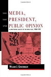 The Media, the President, and Public Opinion (Hardcover)