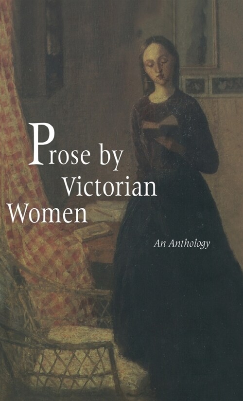 Prose by Victorian Women: An Anthology (Hardcover)
