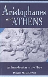 Aristophanes and Athens : An Introduction to the Plays (Paperback)