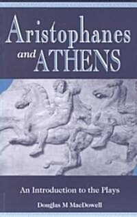 [중고] Aristophanes and Athens : An Introduction to the Plays (Paperback)