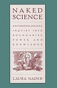 Naked Science : Anthropological Inquiry into Boundaries, Power, and Knowledge (Paperback)