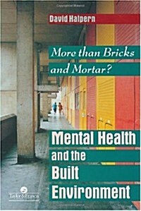 Mental Health and the Built Environment : More Than Bricks and Mortar? (Hardcover)