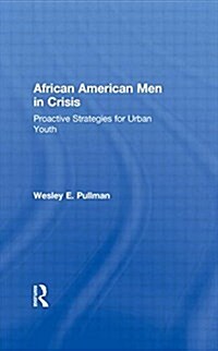 African American Men in Crisis: Proactive Strategies for Urban Youth (Hardcover)