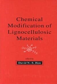 Chemical Modification of Lignocellulosic Materials (Hardcover)
