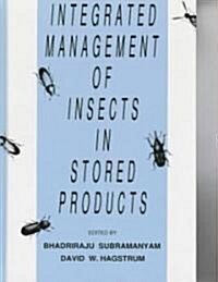 Integrated Management of Insects in Stored Products (Hardcover)