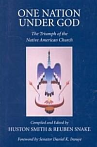 One Nation Under God: The Triumph of the Native American Church (Hardcover)