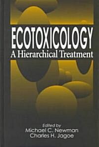 Ecotoxicology: A Hierarchical Treatment (Hardcover)