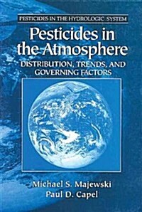 Pesticides in the Atmosphere: Distribution, Trends, and Governing Factors (Hardcover)